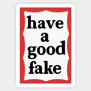 Have a good Fake Sticker